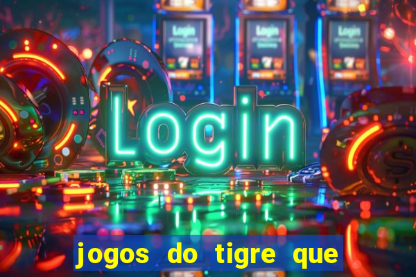 jogos do tigre que dao bonus no cadastro